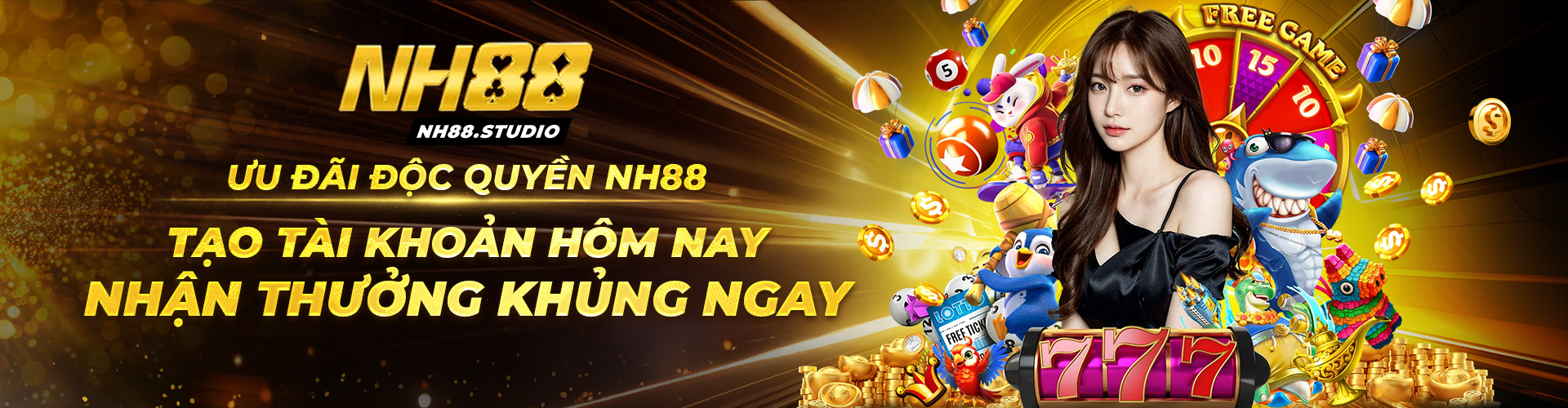 Ưu Đãi Độc Quyền NH88 - Tạo Tài Khoản Hôm Nay, Nhận Thưởng Khủng Ngay Lập Tức