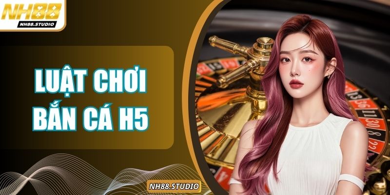 Luật Chơi Bắn Cá H5 Giúp Tiết Kiệm Xu Tăng Điểm Dễ Dàng