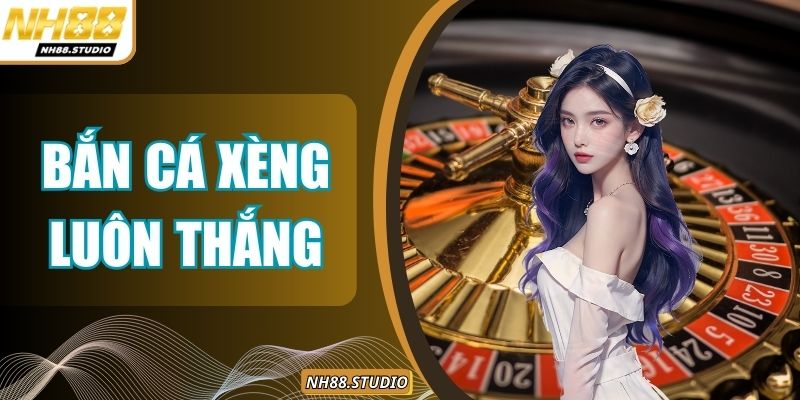 Bắn Cá Xèng Luôn Thắng - Mỗi Lần Bắn Đều Nổ Vàng Đầy Túi