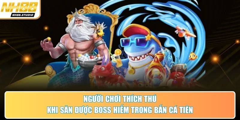 Người chơi thích thú khi săn được boss hiếm trong bắn cá tiên