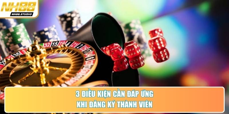 3 điều kiện cần đáp ứng khi đăng ký thành viên 3 điều kiện cần đáp ứng khi đăng ký thành viên