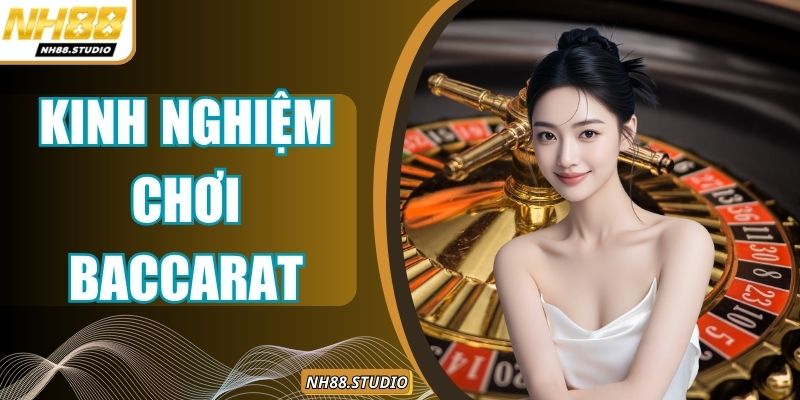 Kinh Nghiệm Chơi Baccarat - Giúp Bạn Cược Đâu Thắng Đó