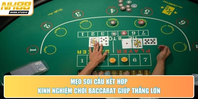 Mẹo soi cầu kết hợp kinh nghiệm chơi baccarat giúp thắng lớn Mẹo soi cầu kết hợp kinh nghiệm chơi baccarat giúp thắng lớn