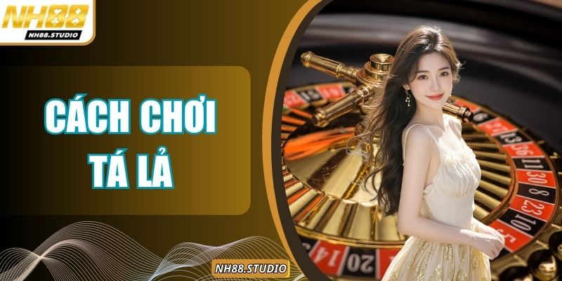 Cách Chơi Tá Lả - Giải Thích Luật Cho Người Mới Dễ Nắm Cách Chơi Tá Lả - Giải Thích Luật Cho Người Mới Dễ Nắm