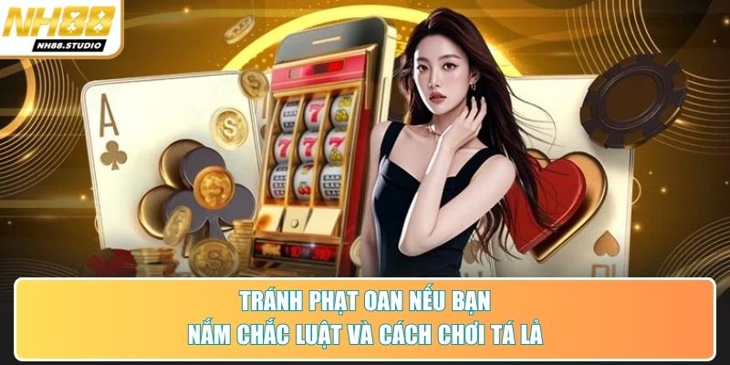Tránh phạt oan nếu bạn nắm chắc luật và cách chơi tá lả Tránh phạt oan nếu bạn nắm chắc luật và cách chơi tá lả