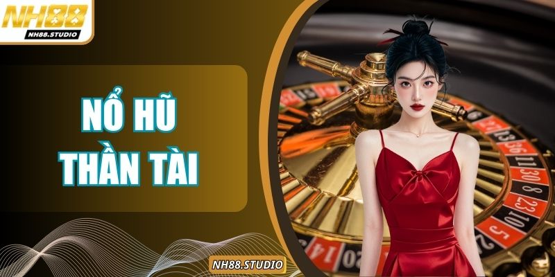 Nổ Hũ Thần Tài Và Bí Kíp Chinh Phục Mọi Vòng Quay Slot