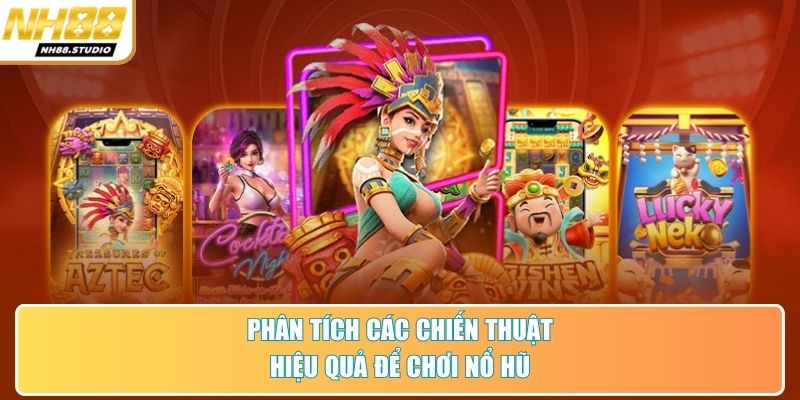Phân tích các chiến thuật hiệu quả để chơi nổ hũ