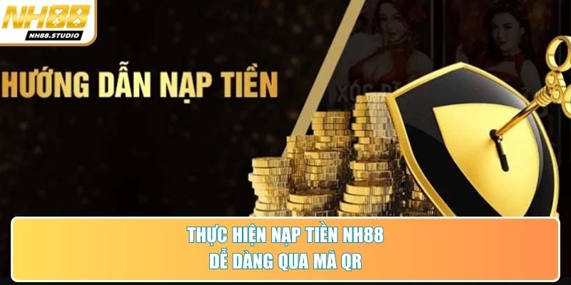 Thực hiện nạp tiền NH88 dễ dàng qua mã QR