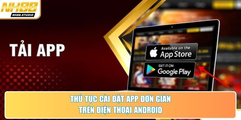 Thủ tục cài đặt app đơn giản trên điện thoại Android