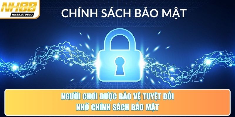 Người chơi được bảo vệ tuyệt đối nhờ chính sách bảo mật