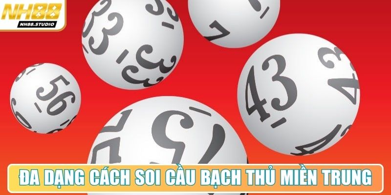 Đa dạng cách soi cầu bạch thủ miền Trung chuẩn xác Đa dạng cách soi cầu bạch thủ miền Trung chuẩn xác