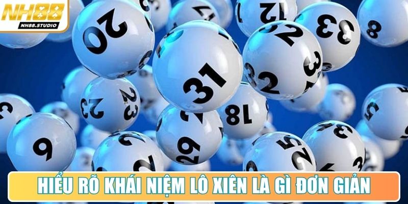 Hiểu rõ khái niệm lô xiên là gì đơn giản Hiểu rõ khái niệm lô xiên là gì đơn giản