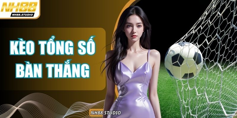 Kèo Tổng Số Bàn Thắng - Bí Quyết Cá Độ Bóng Đá Hiệu Quả Nhất Kèo Tổng Số Bàn Thắng - Bí Quyết Cá Độ Bóng Đá Hiệu Quả Nhất