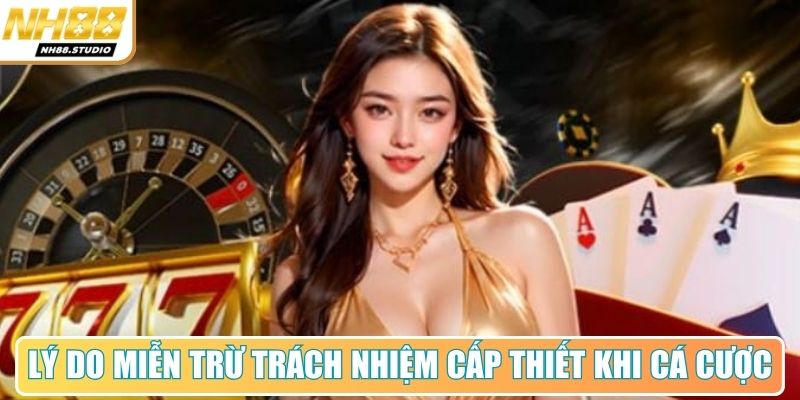 Lý do miễn trừ trách nhiệm cấp thiết khi cá cược