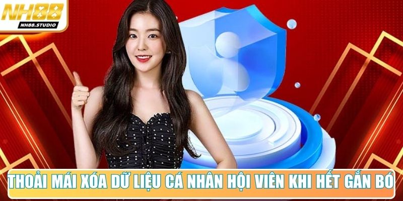 Thoải mái xóa dữ liệu cá nhân hội viên khi hết gắn bó