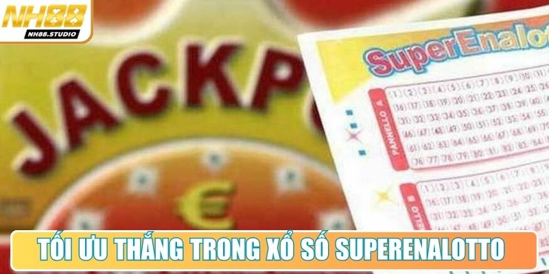 Tối ưu thắng trong xổ số SuperEnalotto từ cao thủ Tối ưu thắng trong xổ số SuperEnalotto từ cao thủ