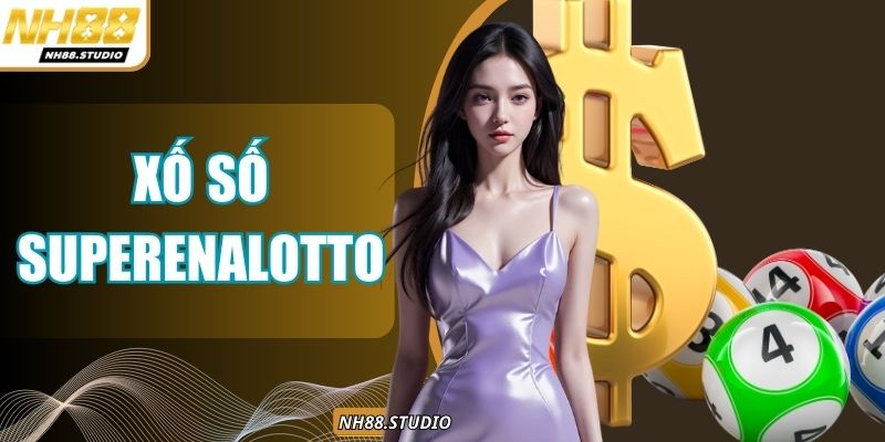 Xổ Số SuperEnalotto - Giải Độc Đắc Khổng Lồ Đến Từ Ý Xổ Số SuperEnalotto - Giải Độc Đắc Khổng Lồ Đến Từ Ý